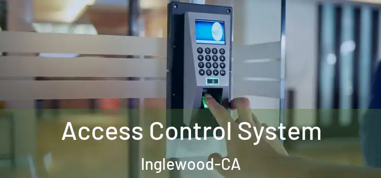  Access Control System Inglewood-CA