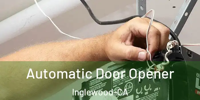 Automatic Door Opener Inglewood-CA
