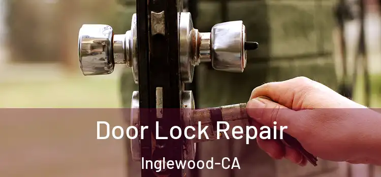 Door Lock Repair Inglewood-CA