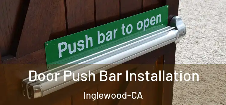 Door Push Bar Installation Inglewood-CA