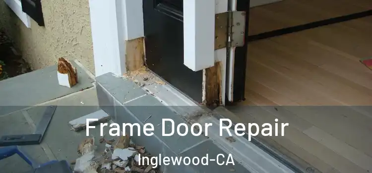 Frame Door Repair Inglewood-CA