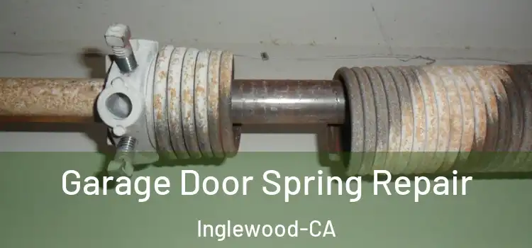 Garage Door Spring Repair Inglewood-CA