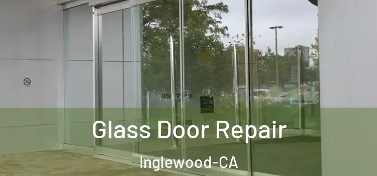 Glass Door Repair Inglewood-CA