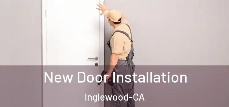 New Door Installation Inglewood-CA