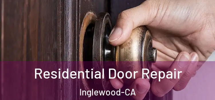 Residential Door Repair Inglewood-CA