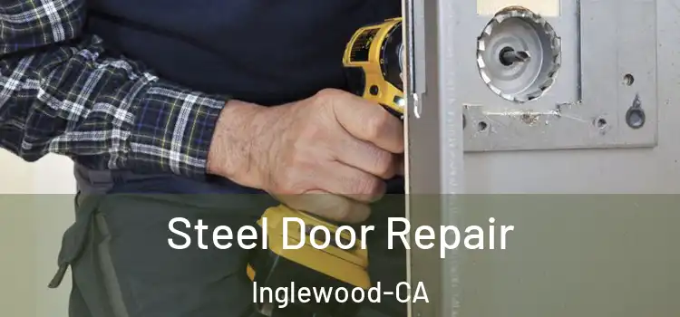 Steel Door Repair Inglewood-CA
